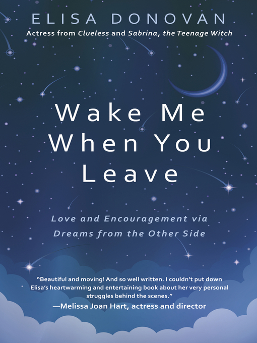 Title details for Wake Me When You Leave: Love and Encouragement via Dreams from the Other Side by Elisa Donovan - Available